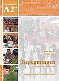 Begegnungen Deutsch als Fremdsprache A2+: Integriertes Kurs- und Arbeitsbuch livre