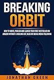 Breaking Orbit: How to Write, Publish and Launch Your First Bestseller on Amazon Without a Mailing L livre