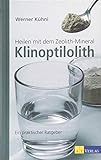 Heilen mit dem Zeolith-Mineral Klinoptilolith NA 2015: Ein praktischer Ratgeber livre