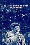 The Man Who Tapped the Secrets of the Universe livre