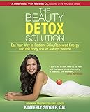 The Beauty Detox Solution: Eat Your Way to Radiant Skin, Renewed Energy and the Body You've Always W livre
