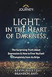 Light in the Heart of Darkness : The Surprising Truth About Depression & How to Free Yourself Comple livre