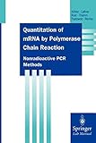 Quantitation of mRNA by Polymerase Chain Reaction: Nonradioactive PCR Methods livre