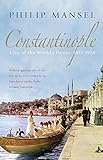 Constantinople: City of the World's Desire, 1453-1924 livre