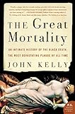 The Great Mortality: An Intimate History of the Black Death, the Most Devastating Plague of All Time livre