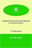 Narrative of William W. Brown: A Fugitive Slave livre