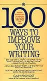 100 Ways to Improve Your Writing: Proven Professional Techniques for Writing with Style and Power livre