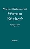 Warum Bücher?: Buchkultur in Zeiten der Digitalkultur livre