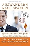 Auswandern nach Spanien: Spanische Verwaltung und Formalitäten leicht gemacht: Für Auswanderer und livre