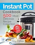 Instant Pot Cookbook: 500 Most Delicious Recipe Collection Anyone Can Cook livre