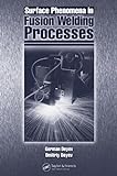 Surface Phenomena in Fusion Welding Processes (English Edition) livre