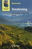 Terraforming: The Creating of Habitable Worlds (Astronomers' Universe) (English Edition) livre