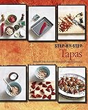 Tapas Step-by-Step: Schritt für Schritt zum perfekten Genuss livre