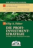 Die Profi-Investment-Strategie: Mit Philip A. Fisher Anlage-Regeln zum Erfolg: Mit Philip A. Fishers livre