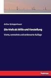 Die Welt ALS Wille Und Vorstellung livre