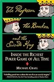 The Professor, the Banker, and the Suicide King: Inside the Richest Poker Game of All Time (English livre