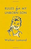 Rules for My Unborn Son: Let's Get Some Things Straight Before I Get Old and Uncool livre