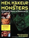 Men, Makeup, and Monsters: Hollywood's Masters of Illusion and Fx livre