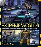 Extreme Worlds: The Complete Guide to Drawing and Painting Sci-fi Art livre