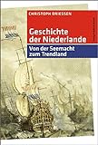 Geschichte der Niederlande: Von der Seemacht zum Trendland (Kulturgeschichte) livre
