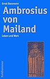 Ambrosius von Mailand: Leben und Werk livre