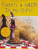 There's a Hair in My Dirt!: A Worm's Story livre