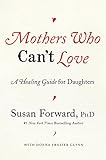 Mothers Who Can't Love: A Healing Guide for Daughters livre