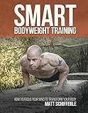 Smart Bodyweight Training: How to Focus Your Mind to Transform Your Body (English Edition) livre