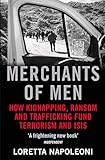 Merchants of Men: How Kidnapping, Ransom and Trafficking Fund Terrorism and ISIS (English Edition) livre
