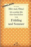 Hör mal, Oma! Ich erzähle Dir eine Geschichte von Frühling und Sommer: Frühlings- und Sommergesc livre