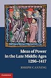 Ideas of Power in the Late Middle Ages, 1296-1417 (English Edition) livre