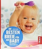 Die besten Breie für Ihr Baby: Der geniale Breifahrplan livre