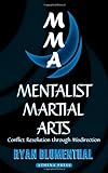 Mentalist Martial Arts: Conflict Resolution through Misdirection livre