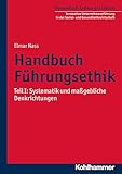 Handbuch Führungsethik: Teil I: Systematik und maßgebliche Denkrichtungen (Dynamisch Leben gestalt livre