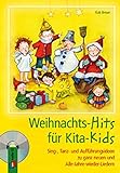 Weihnachts-Hits für Kita-Kids: Sing-, Tanz- und Aufführungsideen zu ganz neuen und Alle-Jahre-wied livre