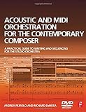 Acoustic and MIDI Orchestration for the Contemporary Composer: A Practical Guide to Writing and Sequ livre