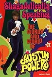 Shagadelically Speaking : The Words and World of Austin Powers livre