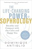 The Life-Changing Power of Sophrology: Breathe and Connect With the Calm and Happy You livre