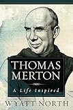 Thomas Merton: A Life Inspired (English Edition) livre