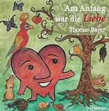 Am Anfang war die Liebe: Die Schöpfungsgeschichte neu erzählt livre