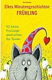 Elkes Minutengeschichten - Frühling: 40 kurze Märchen und Geschichten für Kinder livre