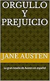 Orgullo y Prejuicio: A Spanish Translation (Spanish Edition) livre