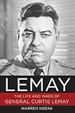 LeMay: The Life and Wars of General Curtis LeMay livre