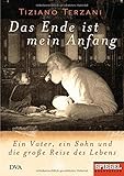 Das Ende ist mein Anfang: Ein Vater, ein Sohn und die große Reise des Lebens livre