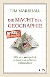 Die Macht der Geographie: Wie sich Weltpolitik anhand von 10 Karten erklären lässt livre