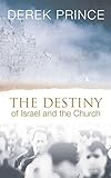 The Destiny of Israel and the Church (English Edition) livre
