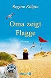 Oma zeigt Flagge: Roman (Omas für jede Lebenslage) livre