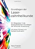 Grundlagen der Laserzahnheilkunde: ein Wegweiser in die biophysikalischen Grundlagen der klinischen livre