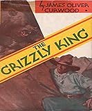 The Grizzly King (Illustrated) (English Edition) livre