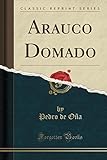 Arauco Domado (Classic Reprint) livre